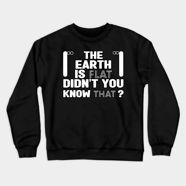 the earth is flat didn't you know that Crewneck Sweatshirt by MBRK-Store